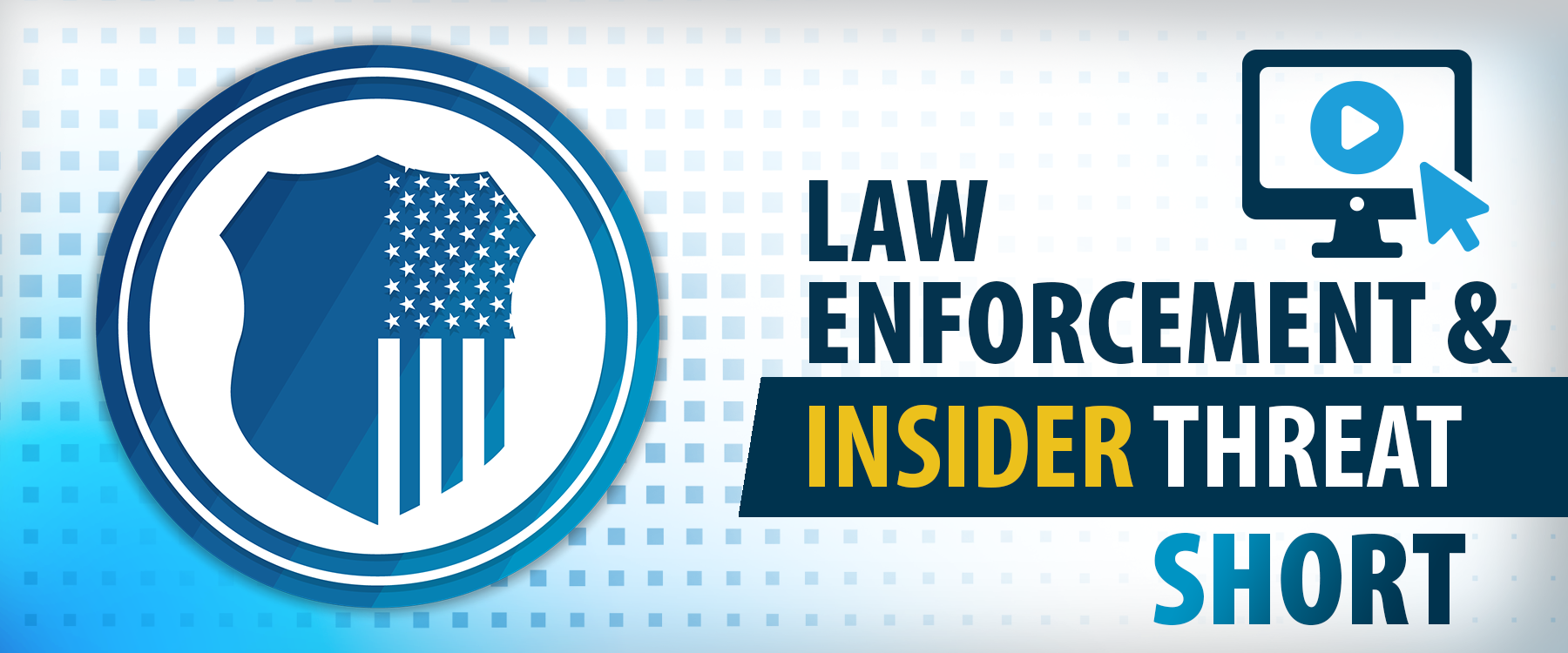 Law Enforcement and Insider Threat Short