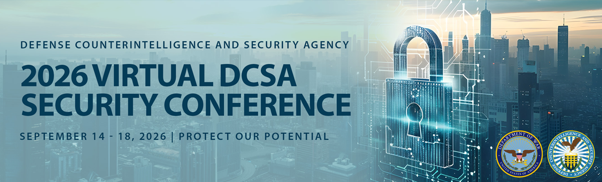 Defense Counterintelligence and Security Agency - 2026 Virtual Security Conference - September 14 - 18, 2026 | Protect our Potential. Image stylized digital lock superimpozed on a cityscape. of DOW Seal and DCSA Seal