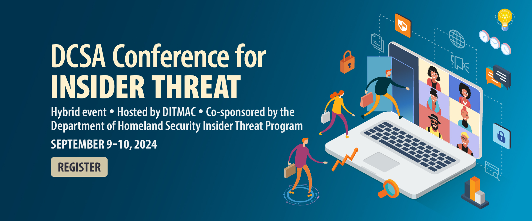 Register for this hybrid event hosted by DITAM and Co-sponsored by the Department of Homeland Security Insider Threat Program. September 9-10, 2024.